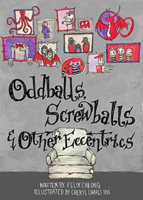 Oddballs, Screwballs and Other Eccentrics - Felix Cheong