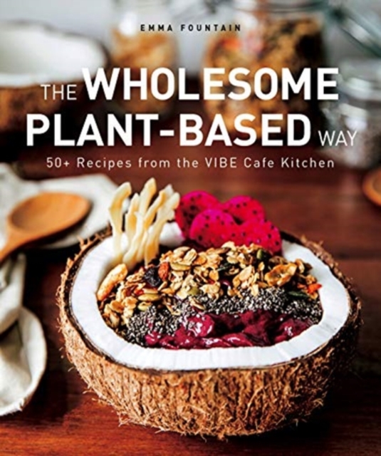 Wholesome Plant-Based Way - Emma Fountain