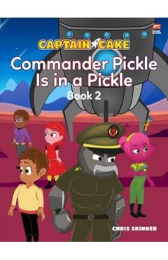 Poza produsului Captain Cake:  Commander Pickle Is in a Pickle - Chris Skinner