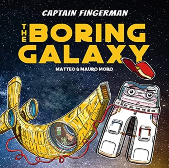 Captain Fingerman: The Boring Galaxy - Mauro|moro Moro