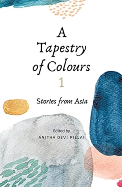 Tapestry of Colours 1 - Anitha Devi- Pillai