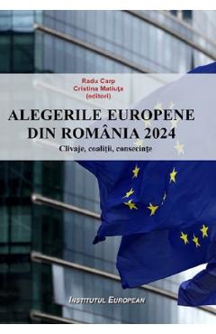 Coperta cărții Alegerile europene din Romania 2024. Clivaje, coalitii, consecinte - Radu Carp, Cristina Matiuta