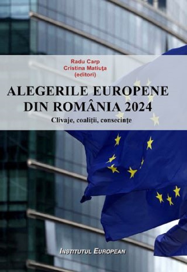 Alegerile europene din Romania 2024. Clivaje, coalitii, consecinte - Radu Carp, Cristina Matiuta