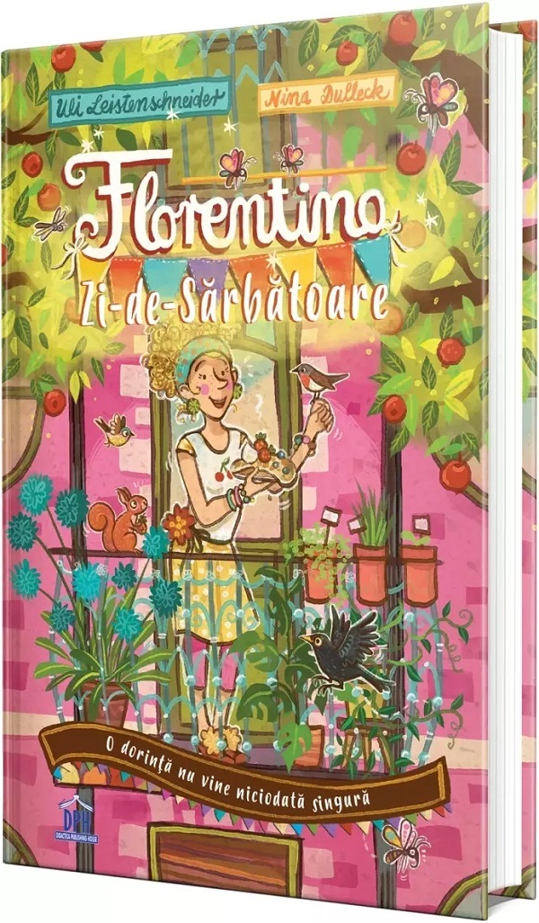 Coperta cărții 'Florentina Zi-de-Sărbătoare. O dorință nu vine niciodată singură - Uli Leistenschneider'