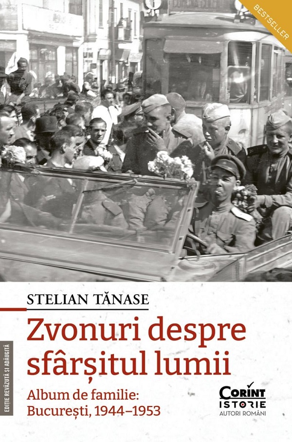 Zvonuri despre sfarsitul lumii. Album de familie: Bucuresti 1944-1953 Ed.2 - Stelian Tanase