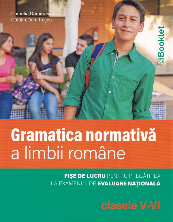 Gramatica normativa a limbii romane - Clasele 5-6 - Camelia Dumitrascu, Catalin Dumitrascu