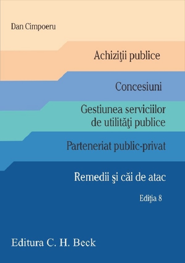 Achizitii publice. Concesiuni. Gestiunea serviciilor de utilitati publice. Parteneriat public-privat. Remedii si cai de atac Ed.8 - Dan Cimpoeru