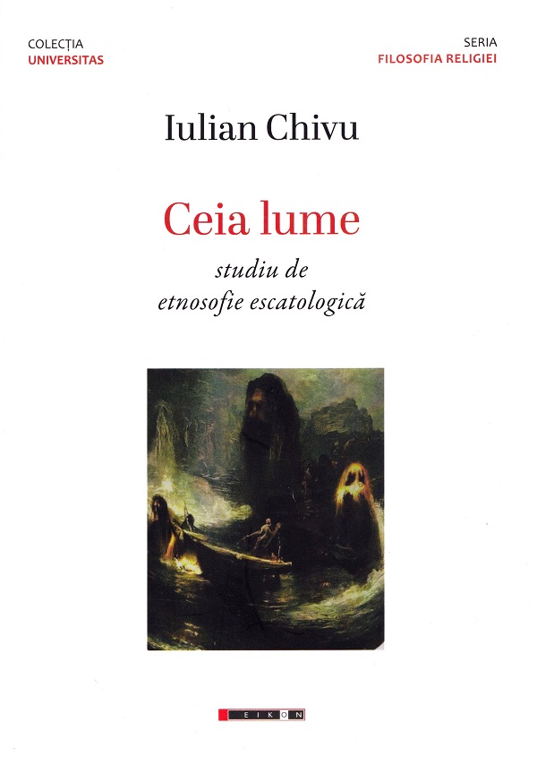 Ceia lume. Studiu de etnosofie escatologica - Iulian Chivu