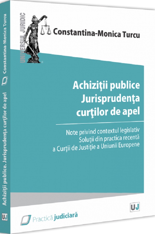 Achizitii publice. Jurisprudenta curtilor de apel - Constantina-Monica Turcu