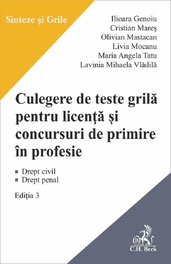 Culegere de teste grila pentru licenta si pentru concursuri de primire in profesie Ed.3 - Ilioara Genoiu, Cristian Mares, Olivian Mastacan, Livia Mocanu, Maria Angela Tatu, Lavinia Vladila