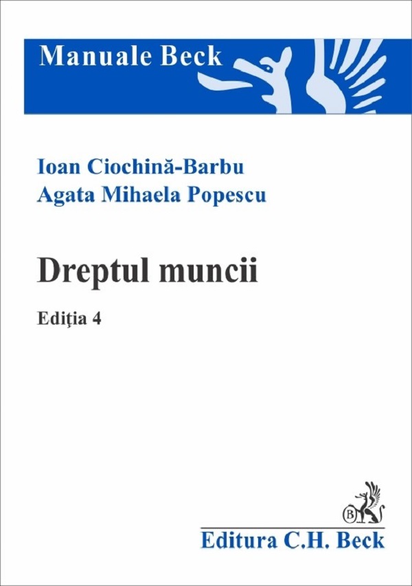 Dreptul muncii Ed.4 - Ioan Ciochina-Barbu, Agata Mihaela Popescu