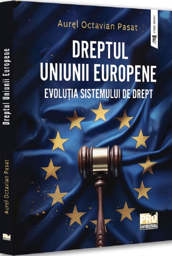 Dreptul Uniunii Europene. Evolutia sistemului de Drept - Aurel Octavian Pasat