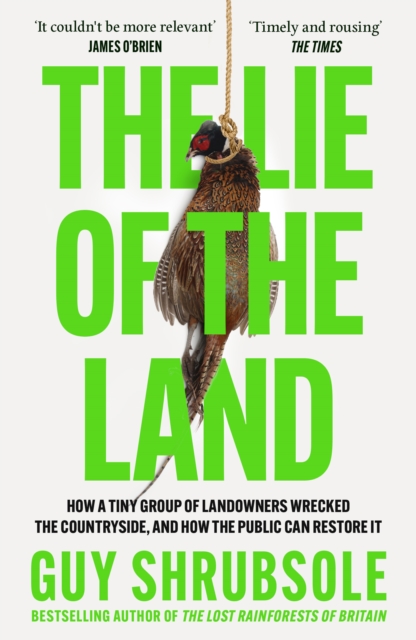 Lie of the Land - Guy Shrubsole
