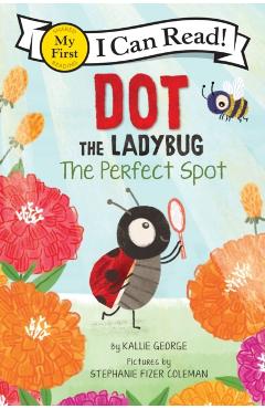 Coperta cărții 'Dot the Ladybug: The Perfect Spot - Kallie George'