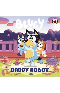 Coperta cărții 'Bluey: Daddy Robot -'