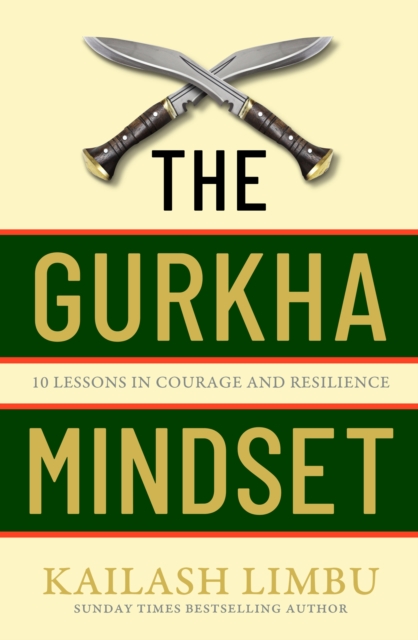 Gurkha Mindset - Captain Kailash Limbu