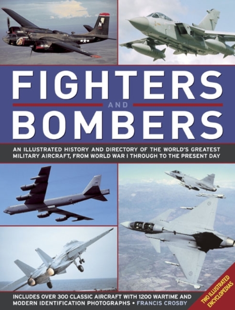 Fighters and Bombers: Two Illustrated Encyclopedias - Francis Crosby