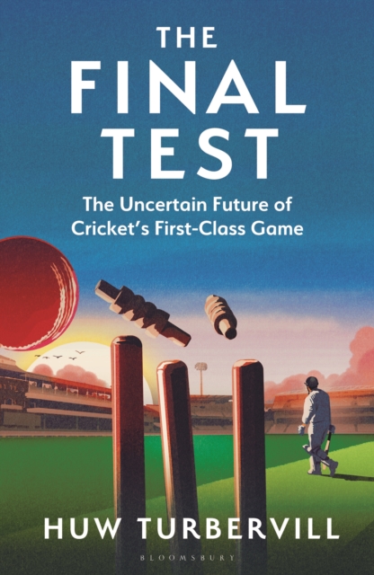 The Final Test - Huw (the Cricketer) Turbervill