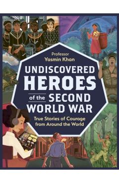 Coperta cărții 'Undiscovered Heroes of the Second World War - Yasmin Khan'
