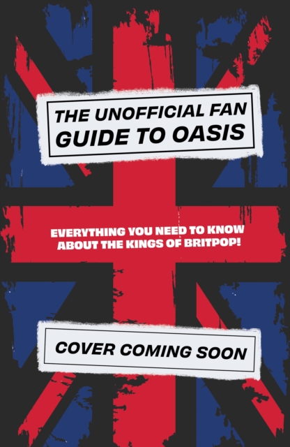 Unofficial Fan Guide to Oasis - Eddie Robson