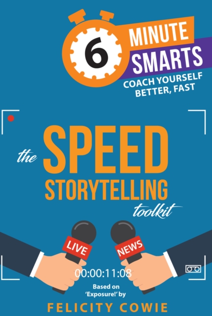 Speed Storytelling Toolkit - Felicity Cowie