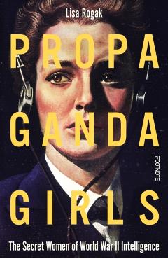 Propaganda Girls: The Secret War of the Women in the OSS -
