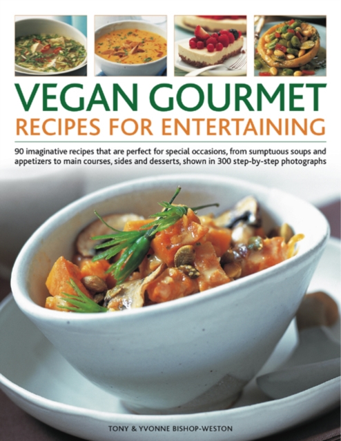 Coperta cărții 'Vegan Gourmet: Recipes for Entertaining - Tony & Bishop-weston Bishop-weston'
