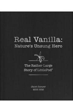 Coperta cărții 'Real Vanilla: Nature's Unsung Hero - Janet Sawyer'