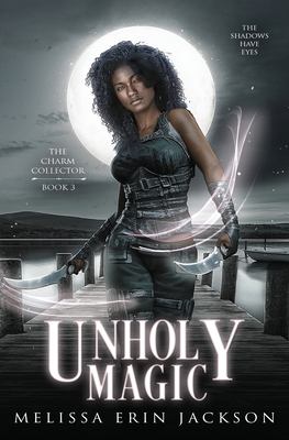 Coperta cărții 'Unholy Magic - Melissa Erin Jackson'