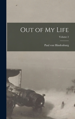 Out of my Life; Volume 2 - Paul Von Hindenburg