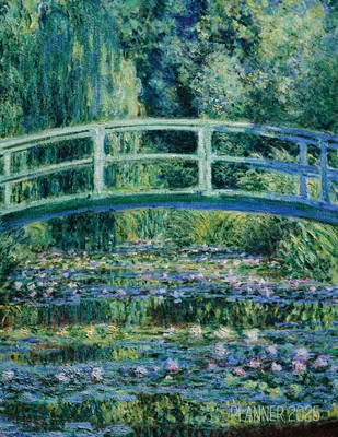 Coperta cărții 'Claude Monet Daily Planner 2025: The Japanese Bridge Painting French Impressionism Art Year Organizer: January-December'