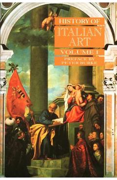Poza produsului History of Italian Art, Volume I - Peter Burke