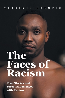 Coperta cărții 'The Faces of Racism: True Stories and Direct Experiences with Racism - Vladimir Prempin'