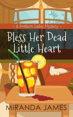 Bless Her Dead Little Heart: A Southern Ladies Mystery - Miranda James
