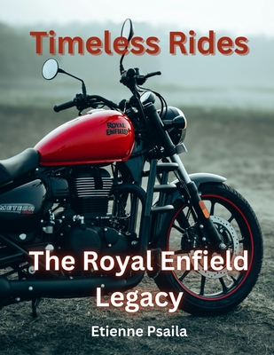 Timeless Rides: The Royal Enfield Legacy - Etienne Psaila