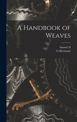 A Handbook of Weaves - Samuel S. B. 1859 Dale