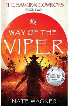 Coperta cărții 'Way of the Viper: The Samurai Cowboys - Book Two - Nate Wagner'