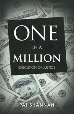 Coperta cărții 'One in a Million: Execution of Justice - Pat Shannan'