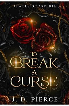 To Break A Curse - J. D. Pierce