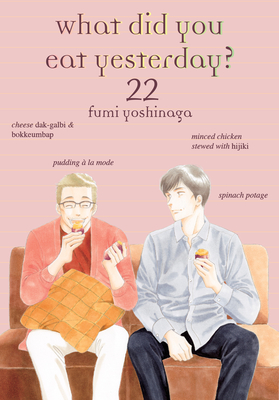 What Did You Eat Yesterday? 22 - Fumi Yoshinaga