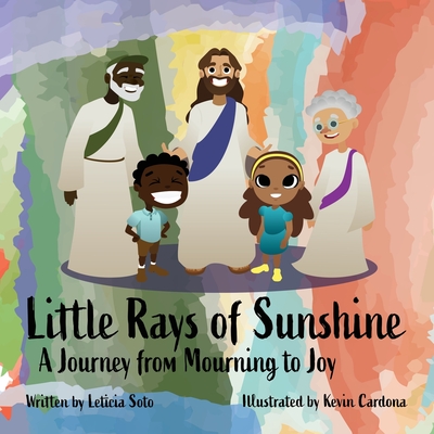 Little Rays of Sunshine: A Journey From Mourning To Joy - Leticia Soto