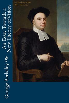 An Essay Towards a New Theory of Vision - George Berkeley