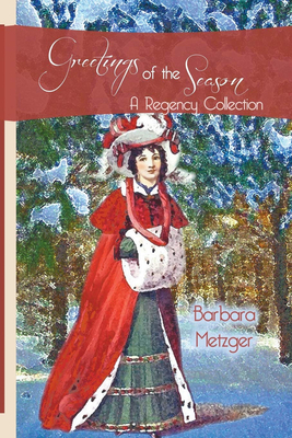 Greetings of the Season: A Regency Collection - Barbara Metzger