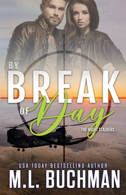 By Break of Day: a military romantic suspense - M. L. Buchman