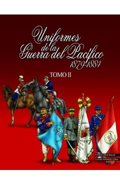 Uniformes de la Guerra del Pacífico 1879-1884 (tomo 2) - Patricio Greve Moller