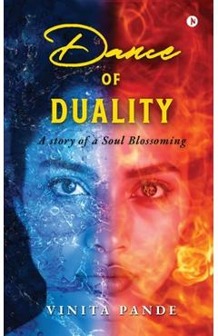 Dance of Duality: A Story of a Soul Blossoming -
