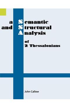 Coperta cărții 'A Semantic and Structural Analysis of 2 Thessalonians - John Callow'