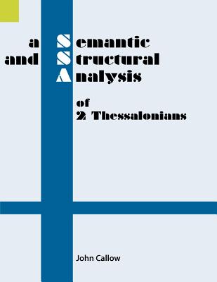 Coperta cărții 'A Semantic and Structural Analysis of 2 Thessalonians - John Callow'