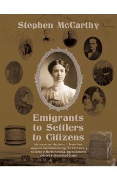 Poza produsului Emigrants to Settlers to Citizens - Stephen Mccarthy