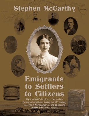 Emigrants to Settlers to Citizens - Stephen Mccarthy